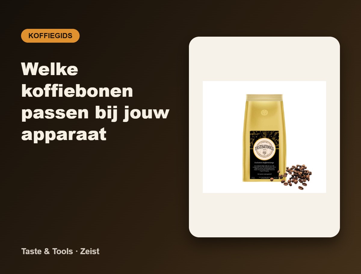 Welke koffiebonen passen bij jouw apparaat